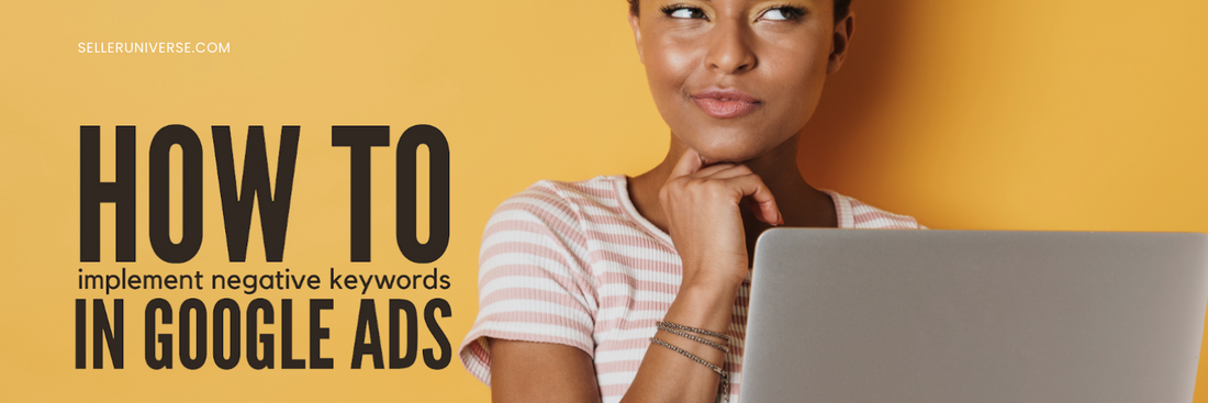 How to Effectively Implement Negative Keywords in Your Google Ad Campaigns